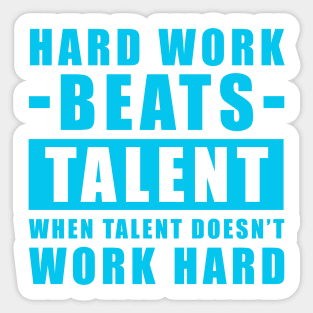 Hard Work Beats Talent When Talent Doesn't Work Hard - Inspirational Quote - Sky Blue Version Sticker